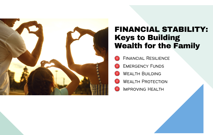 Financial Stability: Keys to Building Wealth for the Family